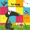 Le loup qui voulait être heureux